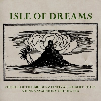 Robert StolzChorus Of The Bregenz FestivalWiener SymphonikerIsle Of Dreams: "Hasta mañana"