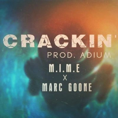 M.I.M.ECrackin' (feat. Marc Goone)