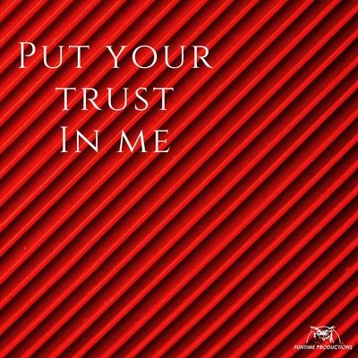 Funtime ProzPut Your Trust in Me