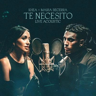 KheaMaria BecerraTe Necesito (Live Acoustic)