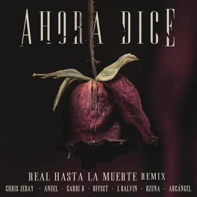 ArcangelJ BalvinCardi BAnuelOffsetChris JediOzunaAhora Dice (Real Hasta La Muerte Remix)