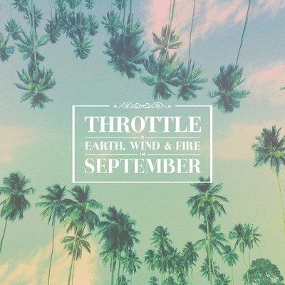 ThrottleEarth, Wind & FireSeptember