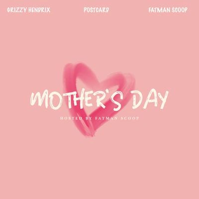 postcardFatman ScoopGrizzy HendrixHappy Mother's Day (feat. Fatman Scoop & Postcard) (Radio Edit) (Radio Edit)