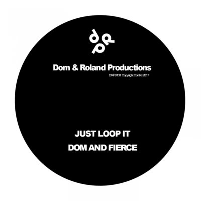 FierceDom & RolandXanaduJust Loop It