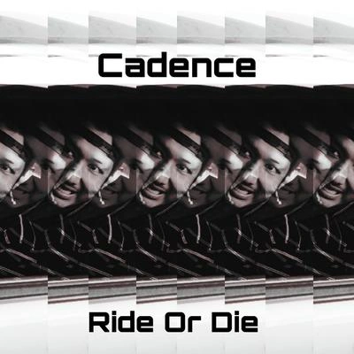 CadenceRide or Die