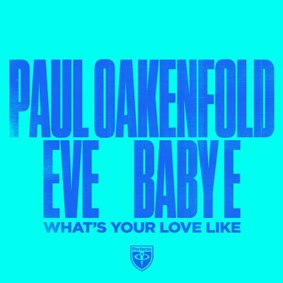 EVEPaul OakenfoldBaby EWhat Is Your Love Like