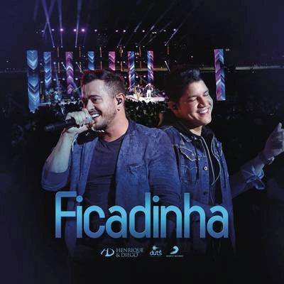 Henrique & DiegoFicadinha (Ao Vivo)