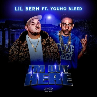 Lil BernYoung BleedI’m out Here (feat. Young Bleed)