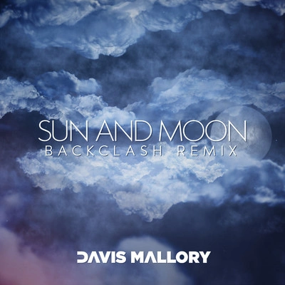 Davis MallorySun and Moon (Backclash Remix)