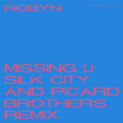 RobynMissing U (Silk City & Picard Brothers Remix Edit)