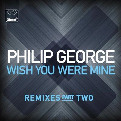 Philip Georgewish you were mine (D excel來remix)