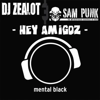 DJ ZealotSam PunkHey Amigoz (Silver Nikan Remix)