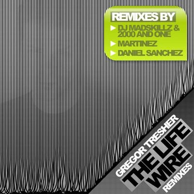 Gregor TresherThe Life Wire (Martinez Remix)