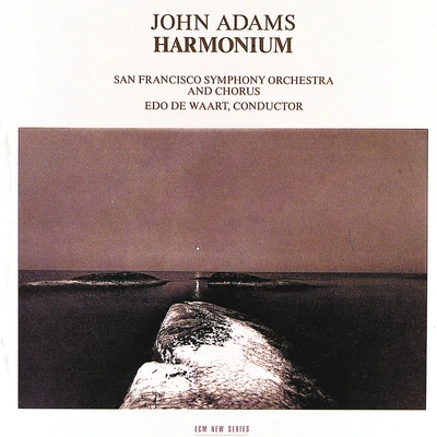 John AdamsAdams: Harmonium (for large orchestra and chorus) - Part 2 - Because I Could Not Stop For Death - Wild Nights