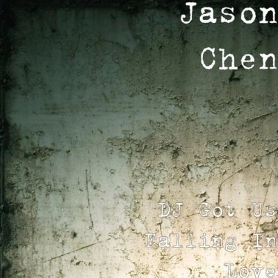 Jason ChenDJ Got Us Falling In Love