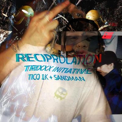 TRIXXX InitiativeTico_1kSandmanReciprocation (feat. Tico_1k & Sandman)