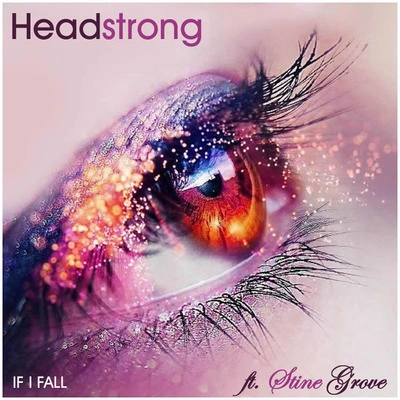 HeadstrongIf I Fall (Protoculture Remix) [feat. Stine Grove]