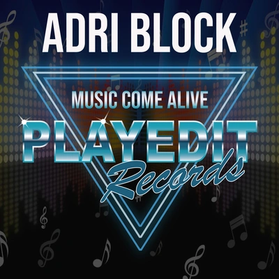 Adri BlockMusic Come Alive (Original Mix)