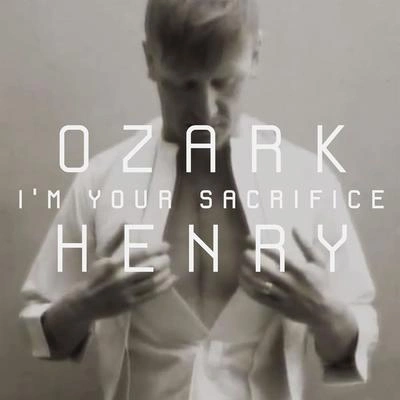 Ozark HenryI'm Your Sacrifice (Radio Version)