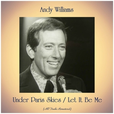 Andy WilliamsUnder Paris Skies (Remastered 2015)