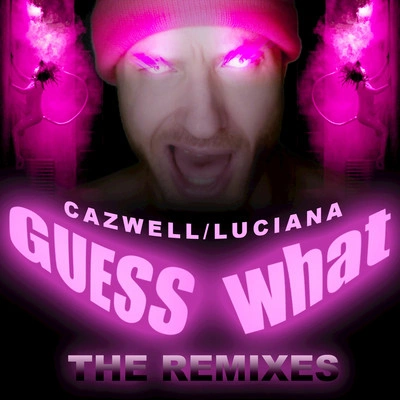 CazwellGuess What? (Jodie Harsh Remix)