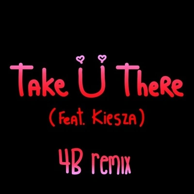 KieszaJack Ü4BTake Ü There (4B Remix)