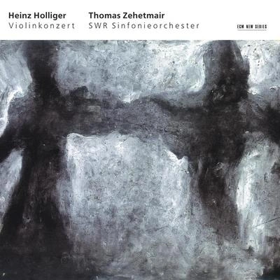 Heinz HolligerSWR Sinfonieorchester Baden-Baden und FreiburgThomas ZehetmairViolinkonzert (Hommage à Louis Soutter élève d′Eugène Ysa?e):Deuil