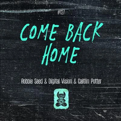 Robbie SeedDigital VisionQuintino & BlasterjaxxCome Back Home (Radio Mix)