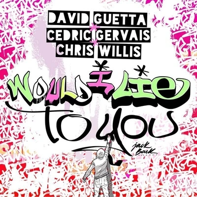 David GuettaWould I Lie To You (Radio Edit)