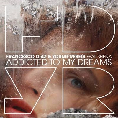 Francesco DiazAddicted To My Dreams (Radio Edit)