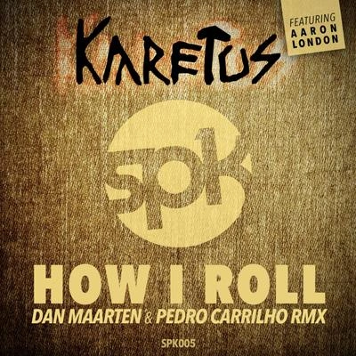 karetusHow I Roll (Dan Maarten & Pedro Carrilho Radio Edit)