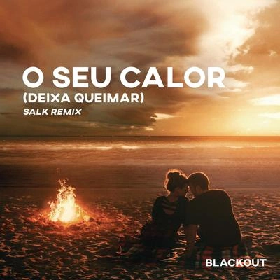 BlackoutO Seu Calor (Deixa Queimar) [Salk Remix]