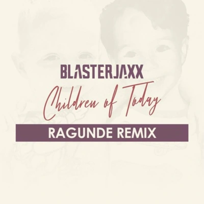 RagundeChildren Of Today (Ragunde Remix)