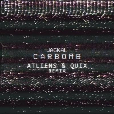 ATLiensCarbomb (ATLiens & QUIX Remix)