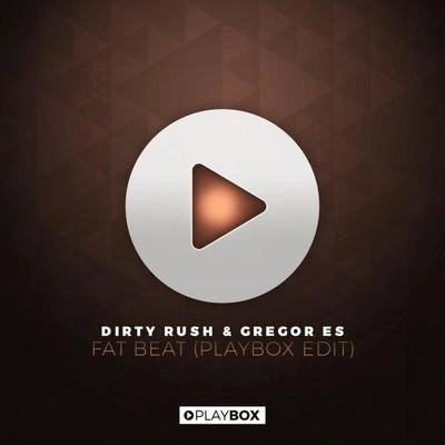 Dirty Rush & Gregor EsFat Beat (Original Mix)