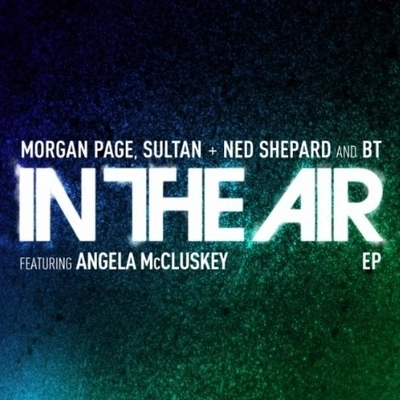 BTMorgan PageSultanNed ShepardIn The Air feat. Angela McCluskey (Hardwell Remix)