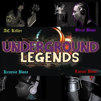 Layzie BoneUnderground Legends (feat. Bizzy Bone & Krayzie Bone)