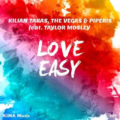 Taylor MosleyPiperisThe VegasKilian TarasLove Easy (Extended Mix)