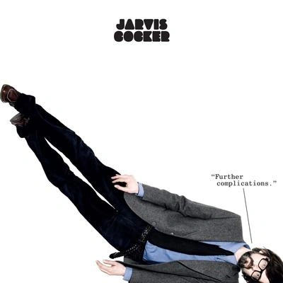 Jarvis Cocker"Further Complications."