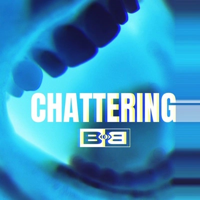 B.O.BChattering