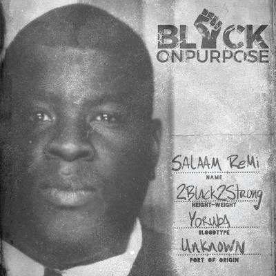 Salaam RemiBlack On Purpose Intro