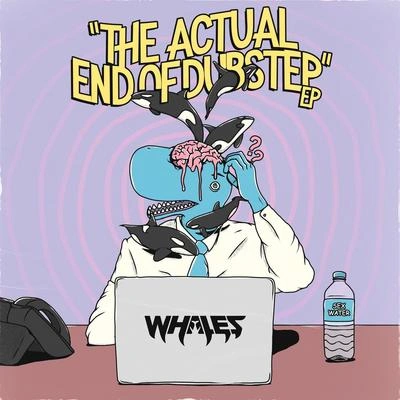 WhalesThe Actual End of Dubstep