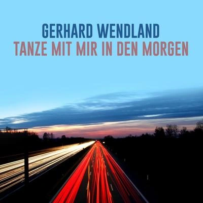 Gerhard WendlandTanze Mit Mir In Den Morgen