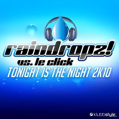 Raindropz!Tonight Is The Night 2K10 (Remix 2010 (90s Original Mix Extended))