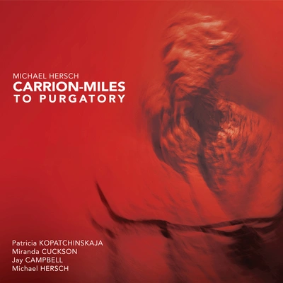 Patricia KopatchinskajaCarrion-Miles to Purgatory: I. Delicately, Uneasily