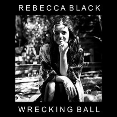 Rebecca BlackWrecking Ball