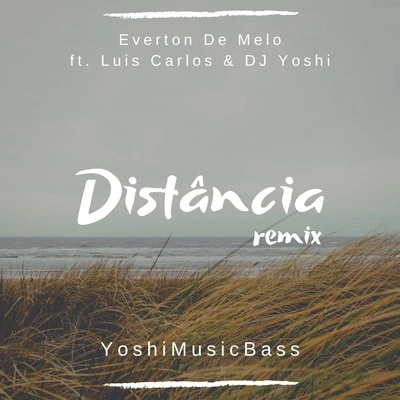 DJ YoshiEverton De MeloLuis CarlosDistância (Remix)