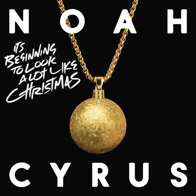 Noah CyrusIt's Beginning to Look a Lot Like Christmas