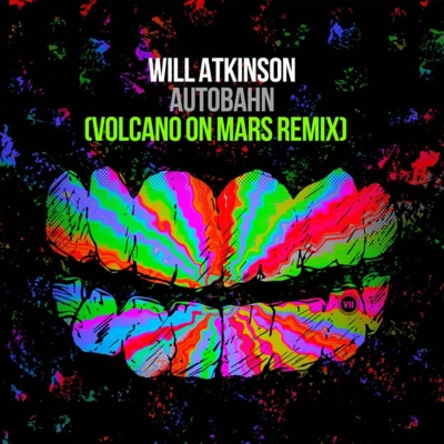 Will AtkinsonAutobahn (Volcano On Mars Extemded Remix)