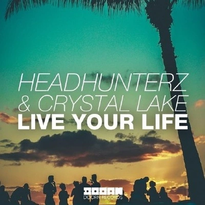 HeadhunterzLive Your Life (Original Mix)